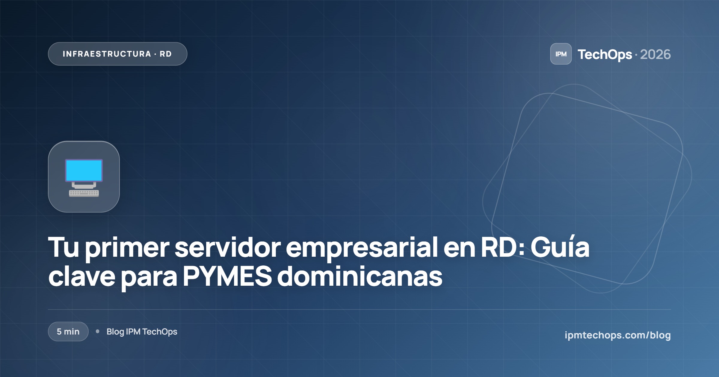Tu primer servidor empresarial en RD: Guía clave para PYMES dominicanas